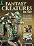Fantasy Creatures in Clay: Techniques for Sculpting Dragons, Griffins and More