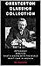 Chesterton Classics Collection: Orthodoxy, Heretics, What’s Wrong With The World, What I Saw In America