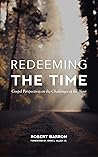 Redeeming the Time: Gospel Perspectives on the Challenges of the Hour Redeeming the Time: Gospel Perspectives on the Challenges of the Hour