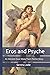 Eros and Psyche: An Ancient...