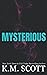 Mysterious: Liam and Mia Duet Book 2 (NeXt)