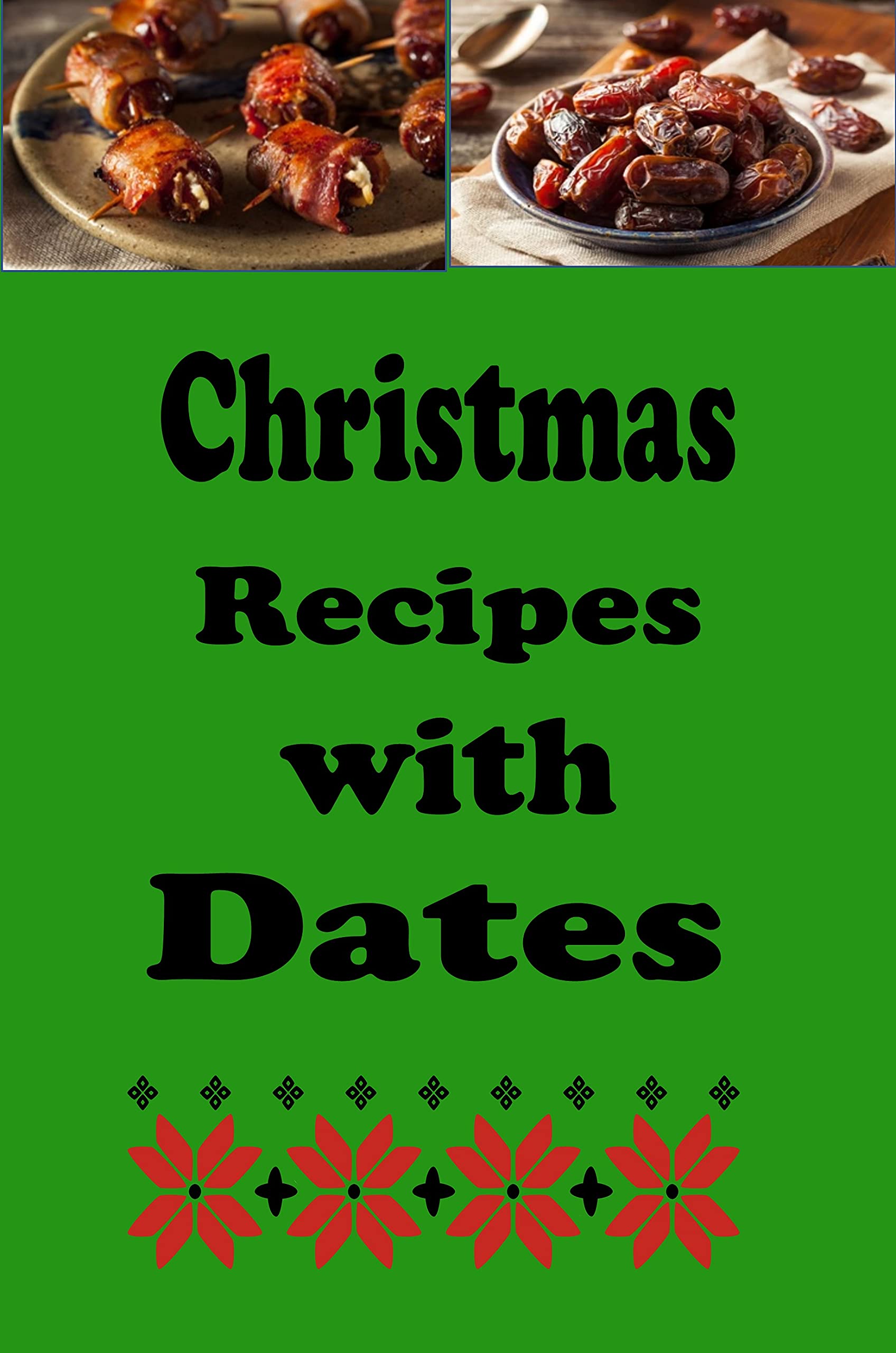 Christmas Recipes with Dates (Christmas Cookbook)
