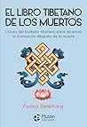 El libro tibetano de los muertos: Claves del budismo tibetano para alcanzar la iluminación después de la muerte