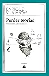Perder teorías by Enrique Vila-Matas