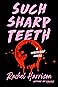 Such Sharp Teeth by Rachel   Harrison