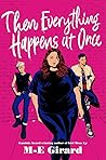 Then Everything Happens at Once by M.E. Girard Then Everything Happens at Once by M.E. Girard