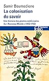 La colonisation du savoir. Une histoire des plantes médicinales du Nouveau Monde (1492-1750)