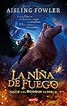 La niña de fuego. Doce y el bosque de hielo by Aisling Fowler
