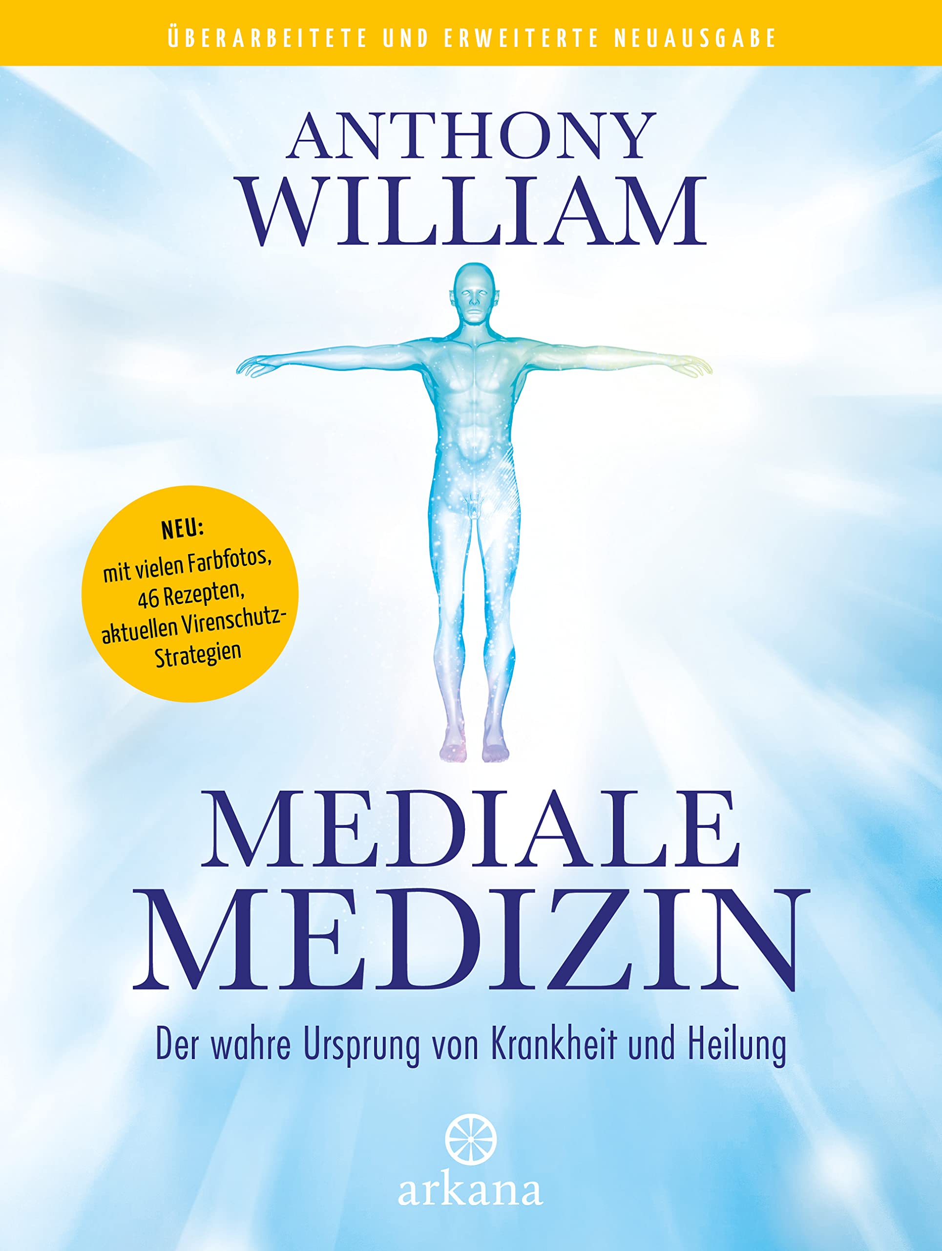 Mediale Medizin: Der wahre Ursprung von Krankheit und Heilung - Überarbeitete und erweiterte Neuausgabe. NEU: mit vielen Farbfotos, 46 Rezepten, aktuellen Virenschutz-Strategien (German Edition)