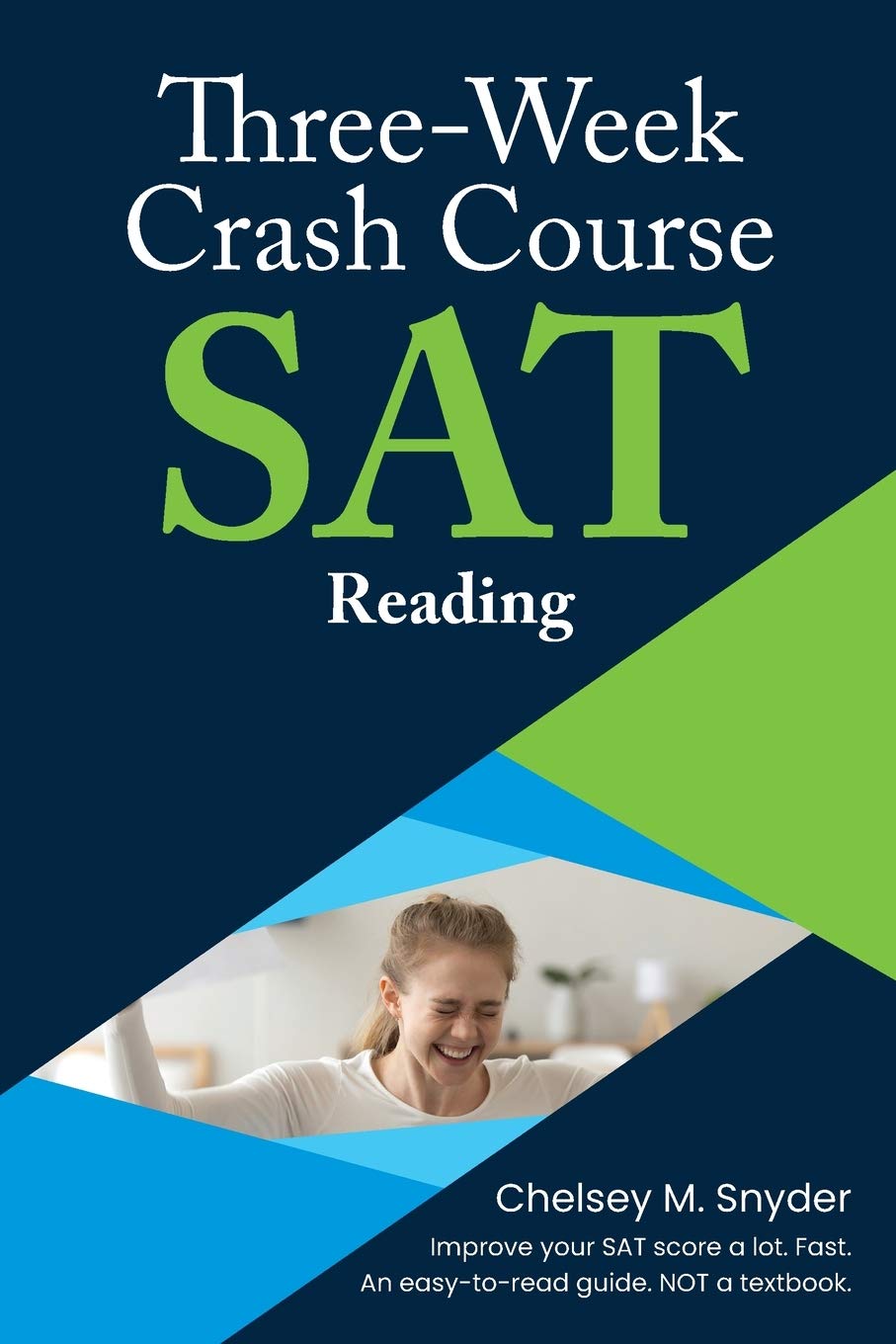 Three-Week SAT Crash Course - Reading: An easy-to-read guide. NOT a textbook.