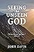 Seeing the Unseen God