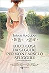Dieci cose da seguire per non farselo sfuggire by Sarah MacLean
