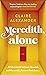 Meredith, Alone by Claire    Alexander