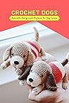 Crochet Dogs: Ado...