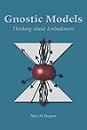 Gnostic Models: Thinking About Embodiment
