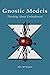 Gnostic Models: Thinking Ab...