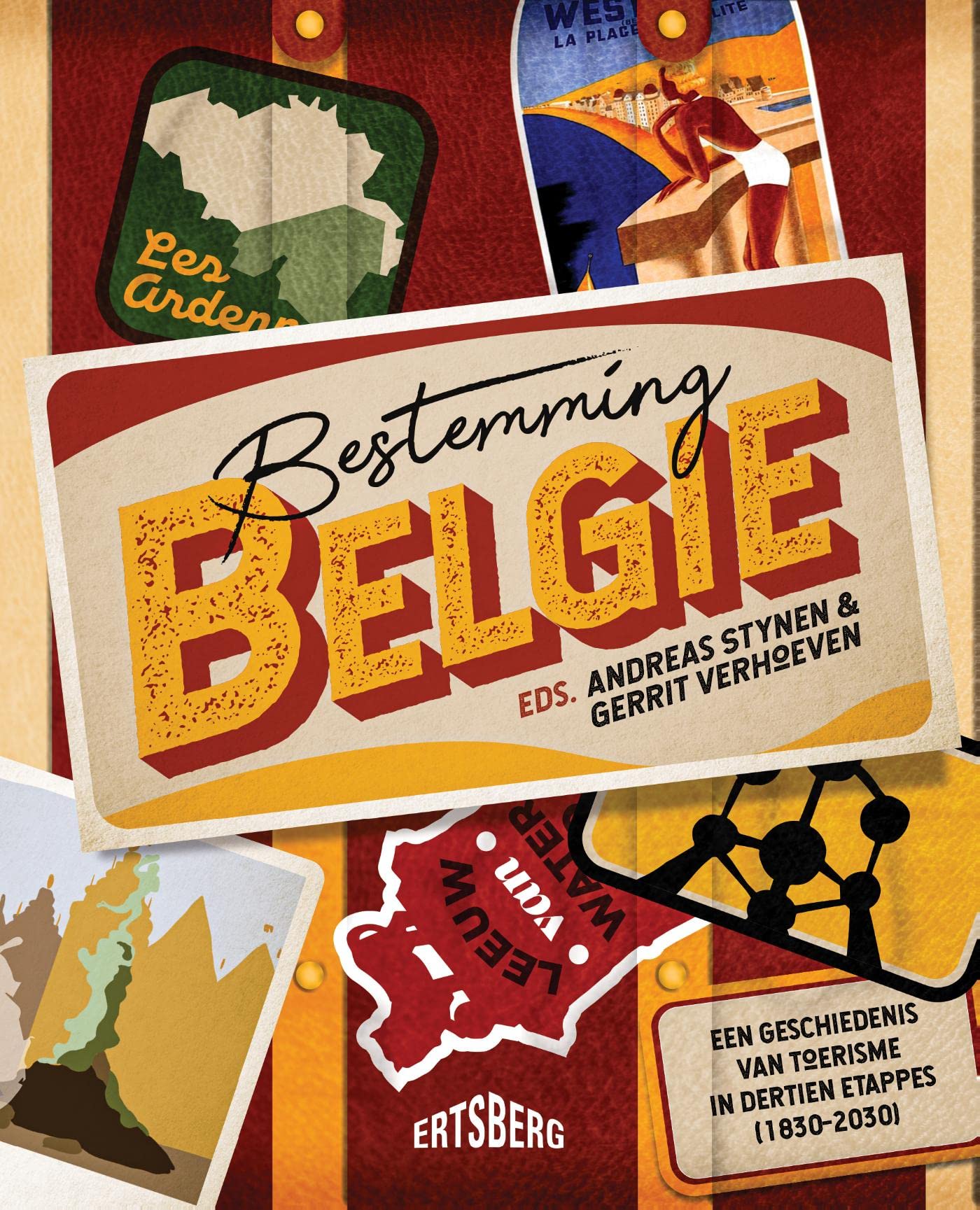 Bestemming België. Een geschiedenis van toerisme in dertien etappes (1830-2030)