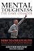 Mental Toughness: The Game Changer: How to Create Elite Players, Teams, and Athletic Programs
