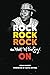 Rock, Rock, Rock On by Brian Kayser