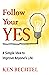 Follow Your YES by Ken Bechtel