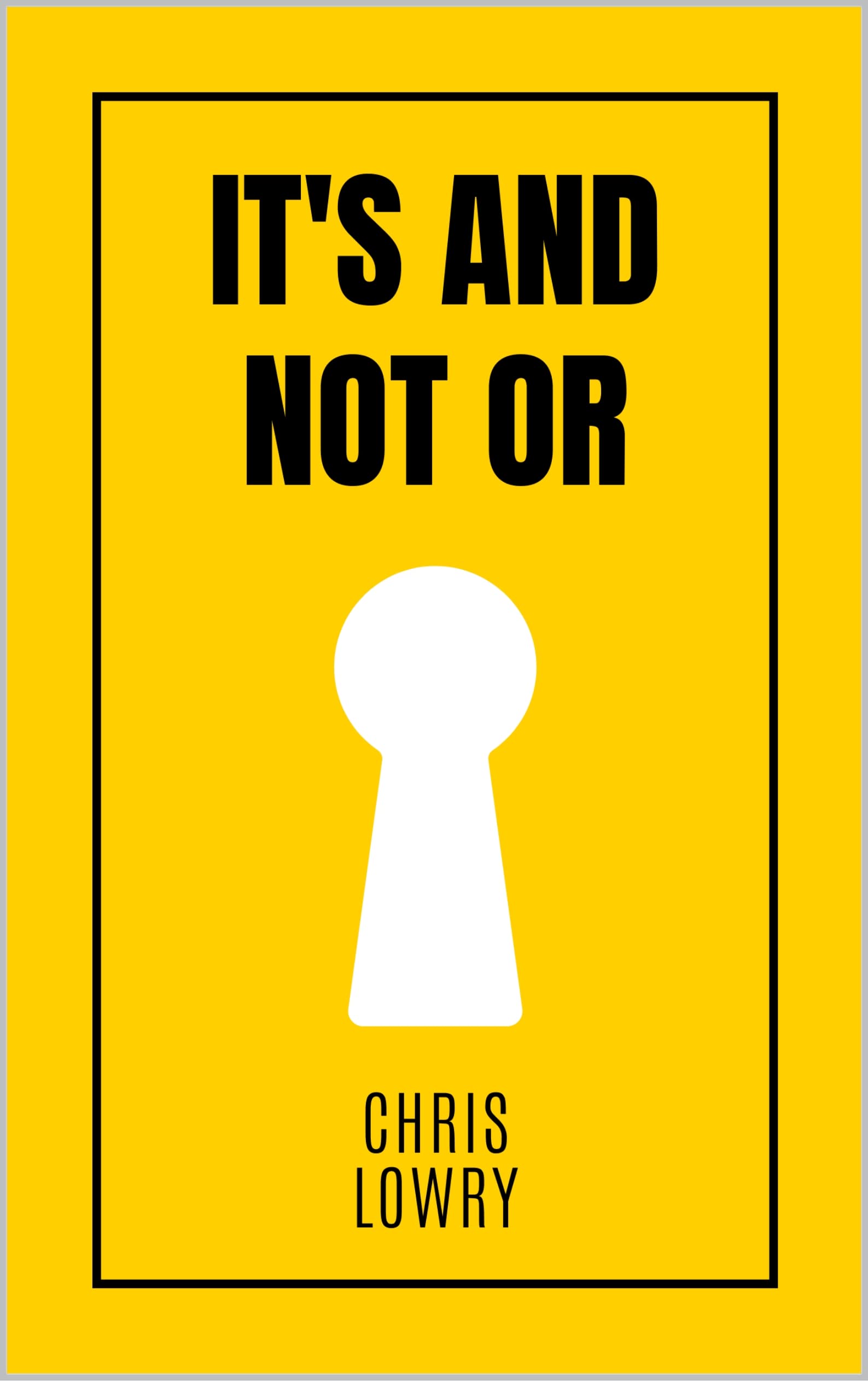 It's AND not OR: a Guide to opening your mind to better choices (Kindle Edition)