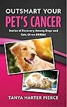 Outsmart Your Pet's Cancer: Stories of Recovery Among Dogs and Cats Given Essiac