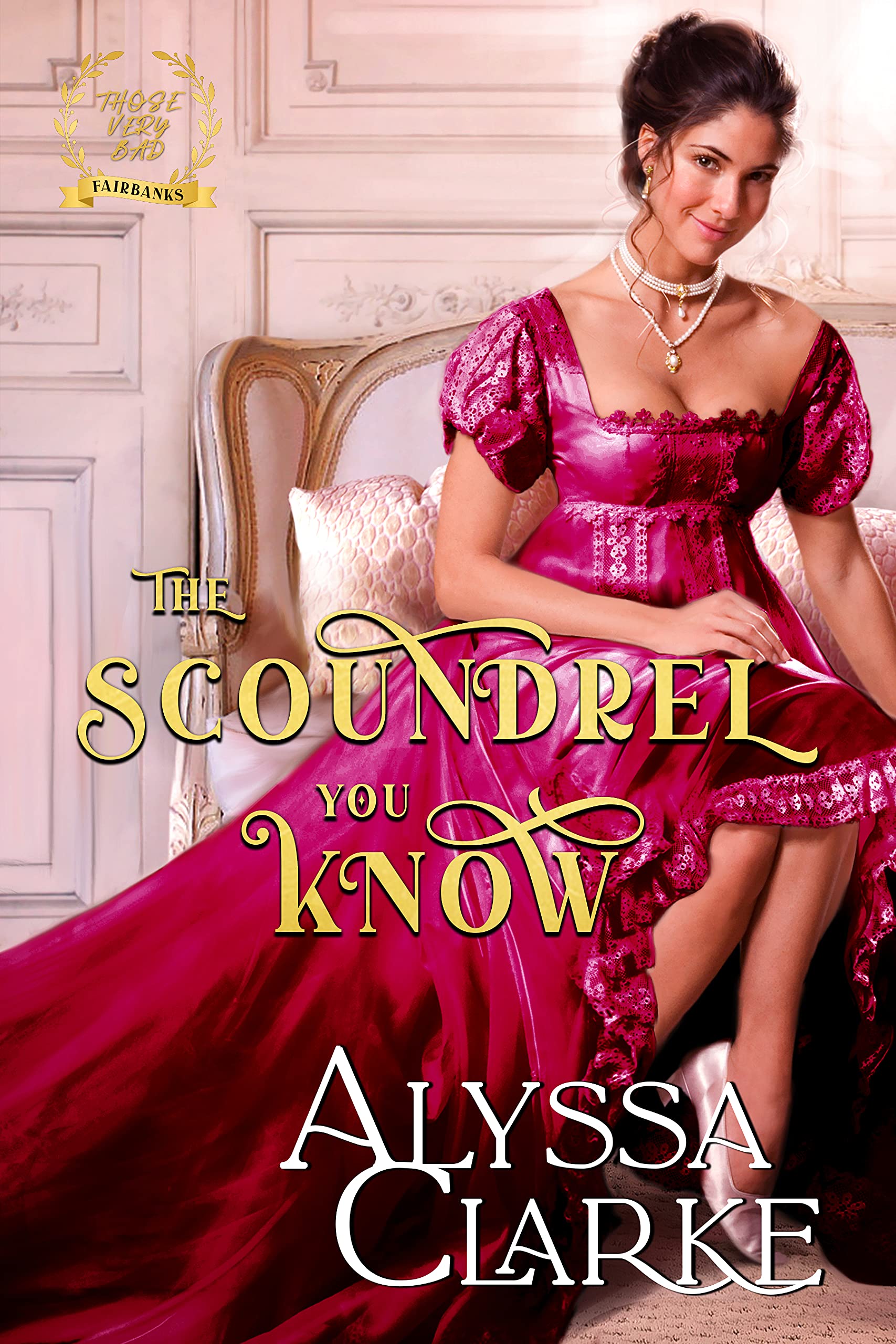 The Scoundrel You Know (Those Very Bad Fairbanks, #7)