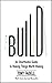 Build: An Unorthodox Guide to Making Things Worth Making