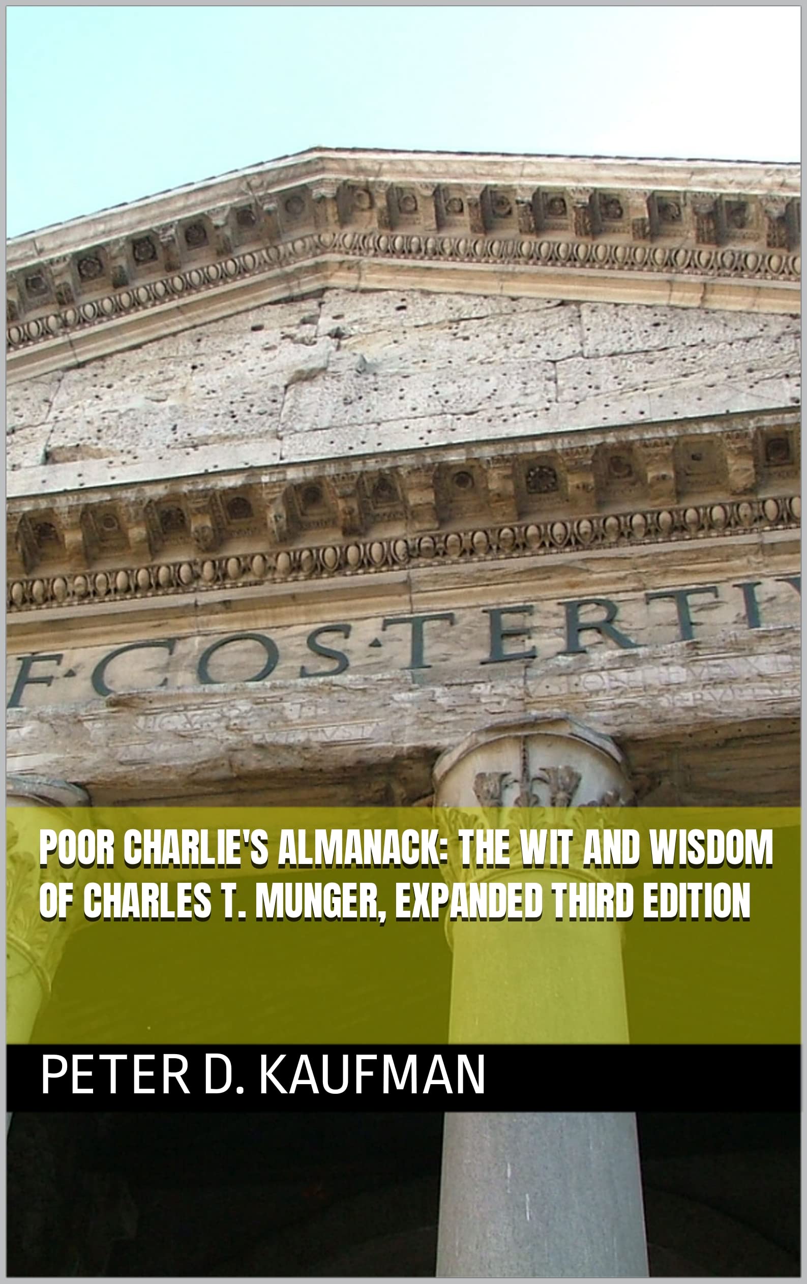 Poor Charlie's Almanack: The Wit and Wisdom of Charles T. Munger, Expanded Third Edition (Kindle Edition)
