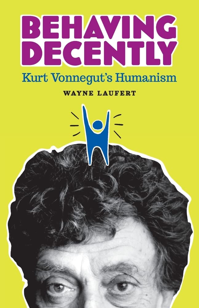 Behaving Decently: Kurt Vonnegut's Humanism (Paperback)