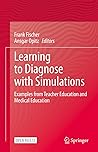 Learning to Diagnose with Simulations: Examples from Teacher Education and Medical Education