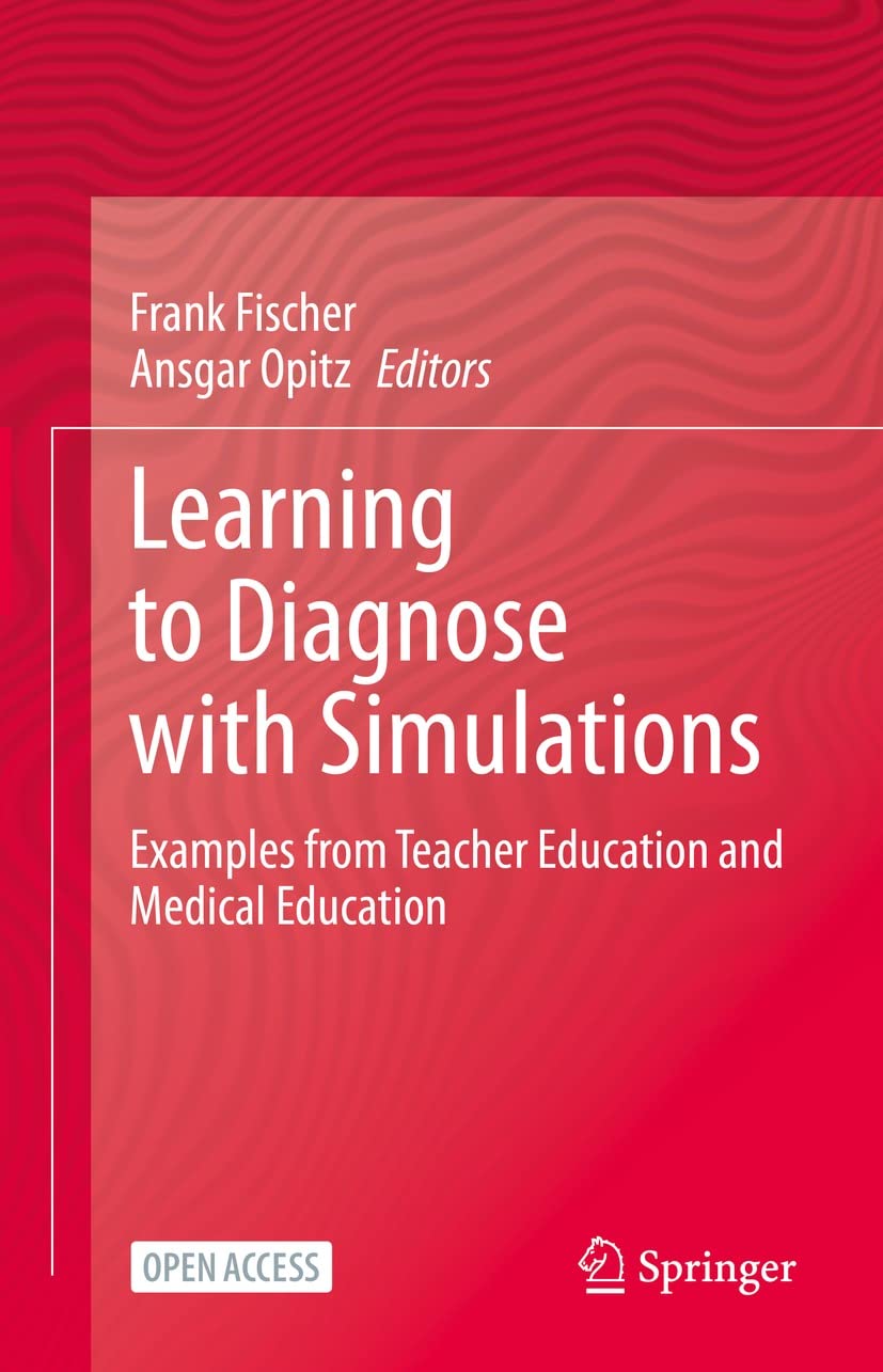 Learning to Diagnose with Simulations: Examples from Teacher Education and Medical Education (Kindle Edition)