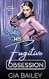 His Fugitive Obsession (His Obsession)