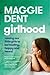 Girlhood: How to raise our girls to be healthy, happy and heard