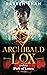 Archibald Lox and the Pick of Loxes: Archibald Lox series, book 8