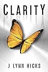 Clarity by J. Lynn Hicks