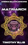 Matriarch (Imperium Galactic, #5)