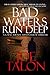 Bad Waters Run Deep: A Brit...