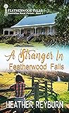 A Stranger in Featherwood Falls (Featherwood Falls #1)