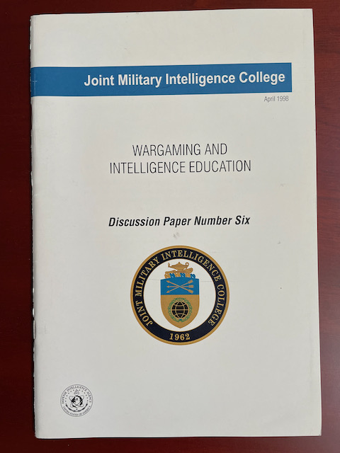 Wargaming and Intelligence Education: Joint Military Intelligence College Discussion Paper Number Six (Paperback)