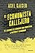 El economista callejero: 15 lecciones de economía para sobrevivir a políticos y demagogos