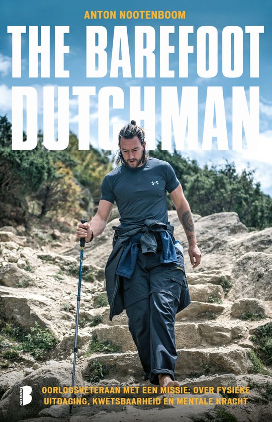 The Barefoot Dutchman: Oorlogsveteraan met een missie: over fysieke uitdaging, kwetsbaarheid en mentale kracht (Paperback)