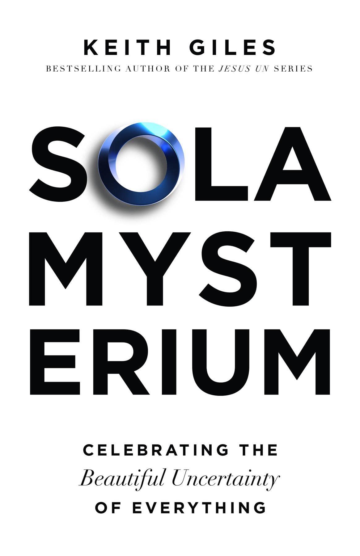 Sola Mysterium: Celebrating the Beautiful Uncertainty of Everything (Kindle Edition)