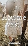 Hou me vast