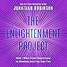 The Enlightenment Project: How I Went From Depressed to Blessed, and You Can Too The Enlightenment Project: How I Went From Depressed to Blessed, and You Can Too
