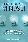 More Than Your Mindset: How to Live a More Positive and Energized Life