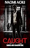 Caught (Smoke and Shadows #1)