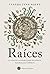 Raíces by Lyanda Lynn Haupt