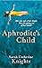 Aphrodite's Child by Sarah Catherine Knights Aphrodite's Child by Sarah Catherine Knights