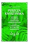 Puszcza Knyszyńska. Opowieści o lesunach, zwierzętach i królewskim lesie, a także o tajemnicach w głębi lasu skrywanych